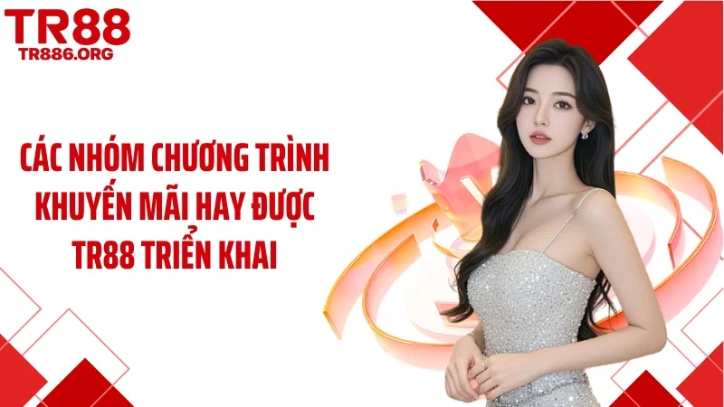 Các nhóm chương trình khuyến mãi hay được TR88 triển khai